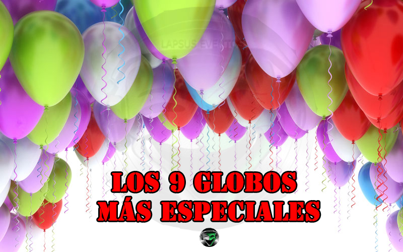 los 9 globos mas especiales